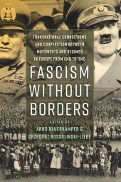 book Fascism without Borders: Transnational Connections and Cooperation between Movements and Regimes in Europe from 1918 to 1945