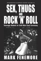 book Sex, Thugs and Rock 'n' Roll: Teenage Rebels in Cold-War East Germany