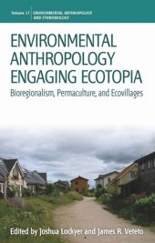 book Environmental Anthropology Engaging Ecotopia: Bioregionalism, Permaculture, and Ecovillages