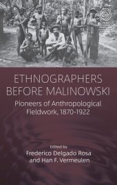 book Ethnographers Before Malinowski: Pioneers of Anthropological Fieldwork, 1870-1922