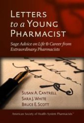 book Letters to a Young Pharmacist: Sage Advice on Life and Career from Extraordinary Pharmacists