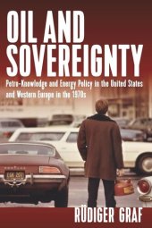 book Oil and Sovereignty: Petro-Knowledge and Energy Policy in the United States and Western Europe in the 1970s