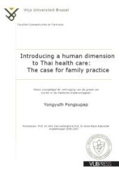 book Introducing a Human Dimension to Thai Health Care: the Case for Family Practice : Thesis Submitted in Fulfilment of the Requirements for the Award of the Degree of Doctor in the Medical Sciences by Yongyuth Pongsupap