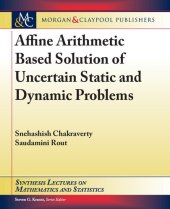 book Affine Arithmetic Based Solution of Uncertain Static and Dynamic Problems (Synthesis Lectures on Mathematics and Statistics)