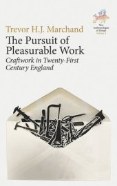 book The Pursuit of Pleasurable Work: Craftwork in Twenty-First Century England