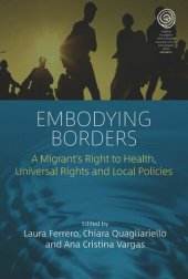 book Embodying Borders: A Migrant’s Right to Health, Universal Rights and Local Policies