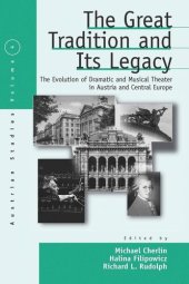 book The Great Tradition and Its Legacy: The Evolution of Dramatic and Musical Theater in Austria and Central Europe