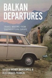 book Balkan Departures: Travel Writing from Southeastern Europe