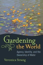 book Gardening the World: Agency, Identity and the Ownership of Water