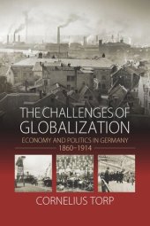 book The Challenges of Globalization: Economy and Politics in Germany, 1860-1914