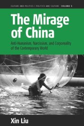 book The Mirage of China: Anti-Humanism, Narcissism, and Corporeality of the Contemporary World