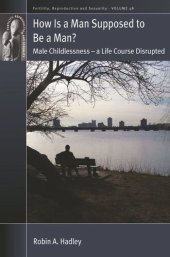 book How is a Man Supposed to be a Man?: Male Childlessness – a Life Course Disrupted