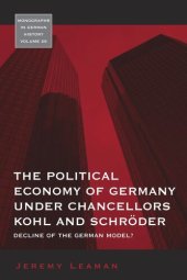 book The Political Economy of Germany under Chancellors Kohl and Schröder: Decline of the German Model?