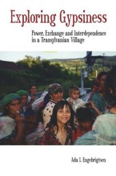 book Exploring Gypsiness: Power, Exchange and Interdependence in a Transylvanian Village