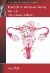 book Abortion in Post-revolutionary Tunisia: Politics, Medicine and Morality