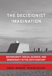 book The Decisionist Imagination: Sovereignty, Social Science and Democracy in the 20th Century