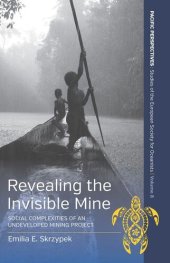 book Revealing the Invisible Mine: Social Complexities of an Undeveloped Mining Project