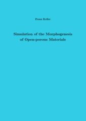 book Simulation of the Morphogenesis of Open--Porous Materials