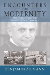 book Encounters with Modernity: The Catholic Church in West Germany, 1945-1975