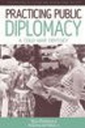 book Practicing Public Diplomacy: A Cold War Odyssey