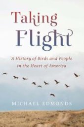 book Taking Flight: A History of Birds and People in the Heart of America