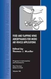 book Fixed and Flapping Wing Aerodynamics for Micro Air Vehicle Applications