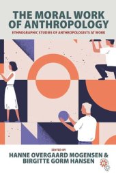 book The Moral Work of Anthropology: Ethnographic Studies of Anthropologists at Work