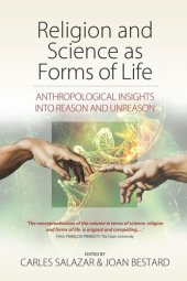 book Religion and Science as Forms of Life: Anthropological Insights into Reason and Unreason