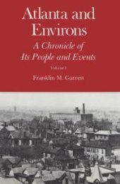 book Atlanta and Environs: A Chronicle of Its People and Events, 1820s-1870s