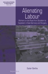 book Alienating Labour: Workers on the Road from Socialism to Capitalism in East Germany and Hungary