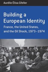 book Building a European Identity: France, the United States, and the Oil Shock, 1973-74