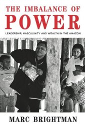 book The Imbalance of Power: Leadership, Masculinity and Wealth in the Amazon