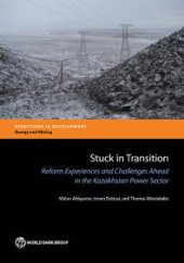 book Stuck in Transition: Reform Experiences and Challenges Ahead in the Kazakhstan Power Sector