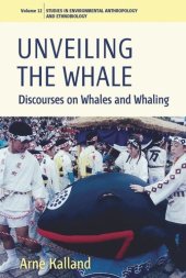 book Unveiling the Whale: Discourses on Whales and Whaling