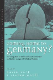 book Coming Home to Germany?: The Integration of Ethnic Germans from Central and Eastern Europe in the Federal Republic since 1945