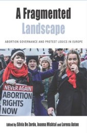 book A Fragmented Landscape: Abortion Governance and Protest Logics in Europe