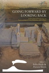 book Going Forward by Looking Back: Archaeological Perspectives on Socio-Ecological Crisis, Response, and Collapse