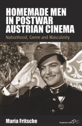 book Homemade Men in Postwar Austrian Cinema: Nationhood, Genre and Masculinity