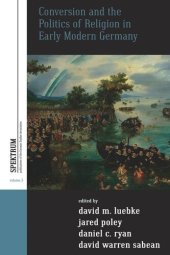 book Conversion and the Politics of Religion in Early Modern Germany