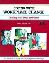 book Coping with Workplace Change: Dealing with Loss and Grief