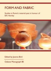 book Form and Fabric: Studies in Rome's Material Past in Honour of B R Hartley