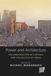 book Power and Architecture: The Construction of Capitals and the Politics of Space