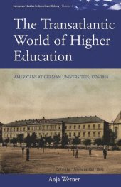 book The Transatlantic World of Higher Education: Americans at German Universities, 1776-1914