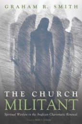 book The Church Militant: Spiritual Warfare in the Anglican Charismatic Renewal