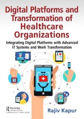 book Digital Platforms and Transformation of Healthcare Organizations: Integrating Digital Platforms with Advanced IT Systems [Team-IRA]