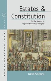 book Estates and Constitution: The Parliament in Eighteenth-Century Hungary