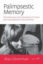 book Palimpsestic Memory: The Holocaust and Colonialism in French and Francophone Fiction and Film