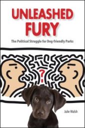 book Unleashed Fury: The Political Struggle for Dog-friendly Parks