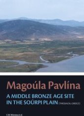 book Magoúla Pavlína: A Middle Bronze Age Site in the Soúrpi Plain (Thessaly, Greece)