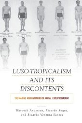 book Luso-Tropicalism and Its Discontents: The Making and Unmaking of Racial Exceptionalism